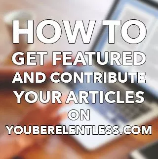 Get featured on YouBeRelentless.com